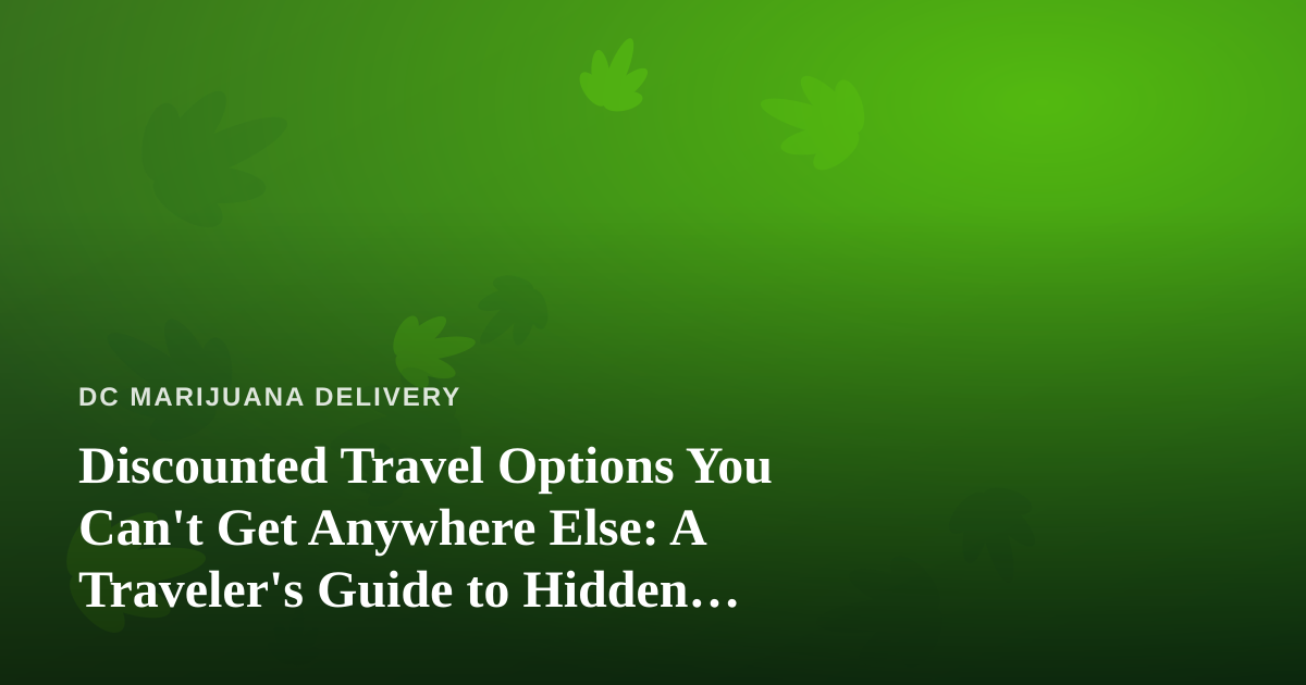 Discounted Travel Options You Can’t Get Anywhere Else: A Traveler’s Guide to Hidden Deals