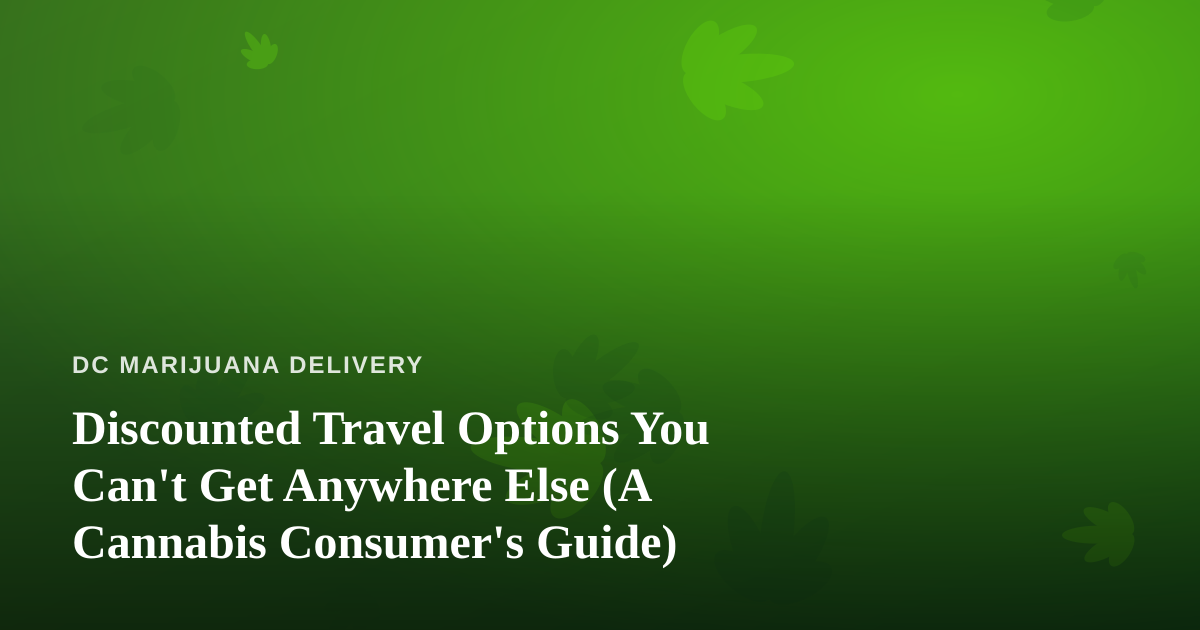 Discounted Travel Options You Can’t Get Anywhere Else (A Cannabis Consumer’s Guide)