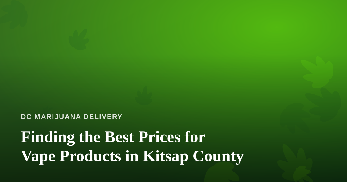 Finding the Best Prices for Vape Products in Kitsap County