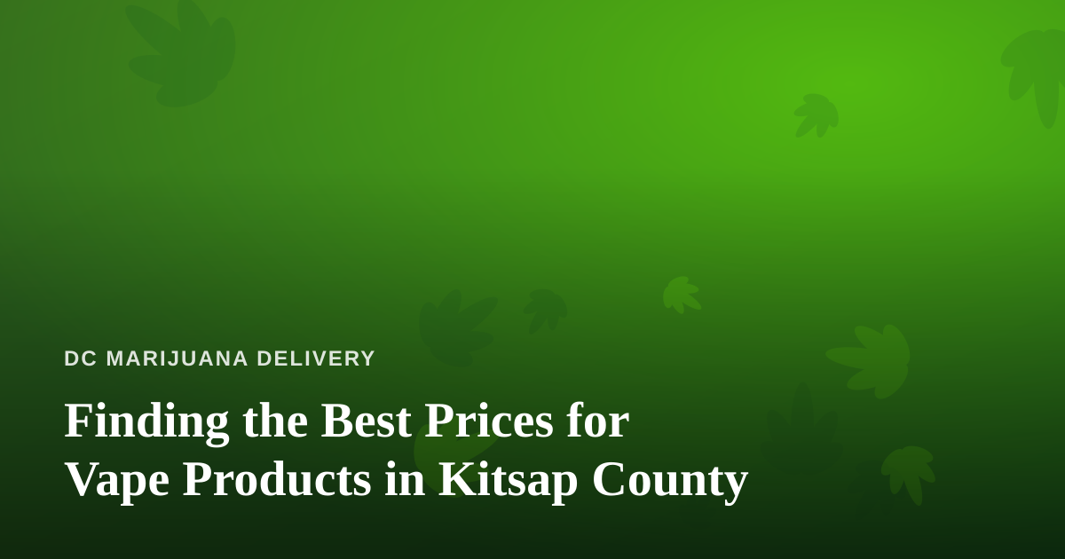Finding the Best Prices for Vape Products in Kitsap County