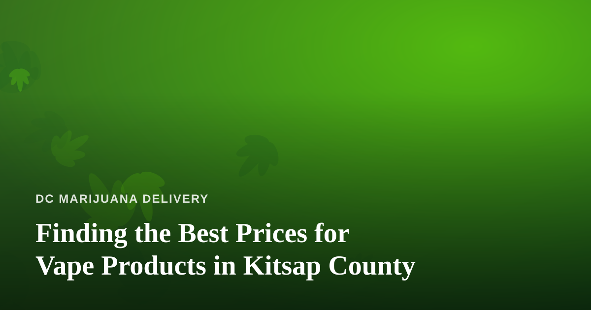 Finding the Best Prices for Vape Products in Kitsap County