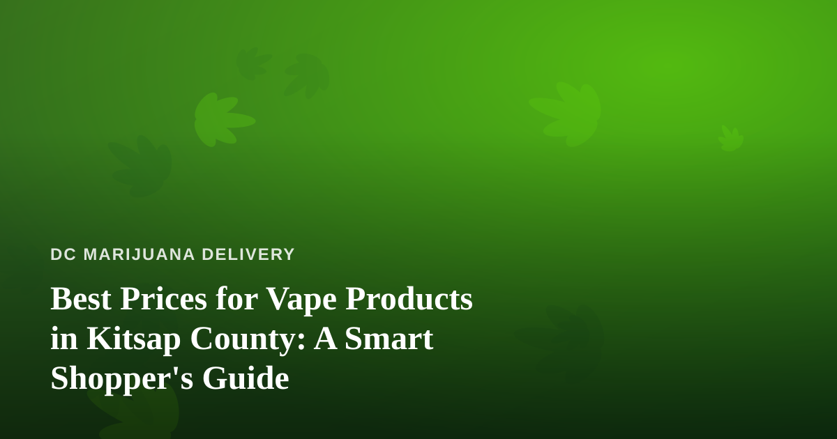 Best Prices for Vape Products in Kitsap County: A Smart Shopper’s Guide