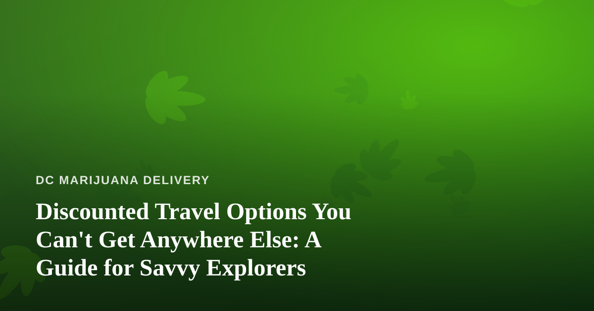 Discounted Travel Options You Can’t Get Anywhere Else: A Guide for Savvy Explorers