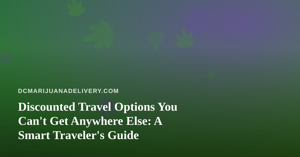 Discounted Travel Options You Can’t Get Anywhere Else: A Smart Traveler’s Guide