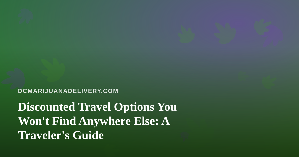 Discounted Travel Options You Won’t Find Anywhere Else: A Traveler’s Guide
