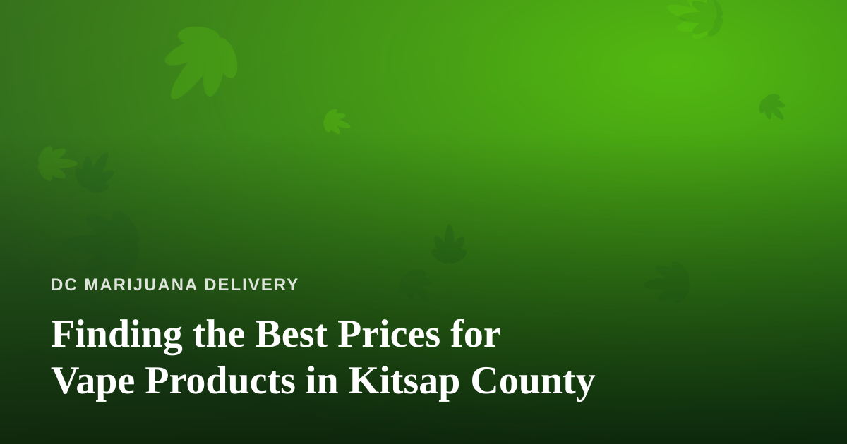 Finding the Best Prices for Vape Products in Kitsap County