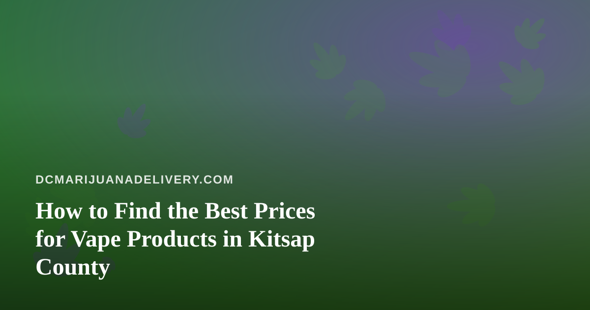 How to Find the Best Prices for Vape Products in Kitsap County
