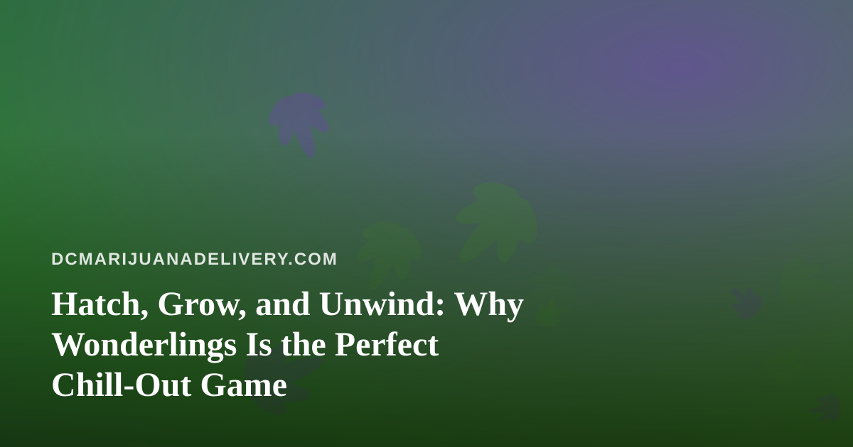 Hatch, Grow, and Unwind: Why Wonderlings Is the Perfect Chill-Out Game