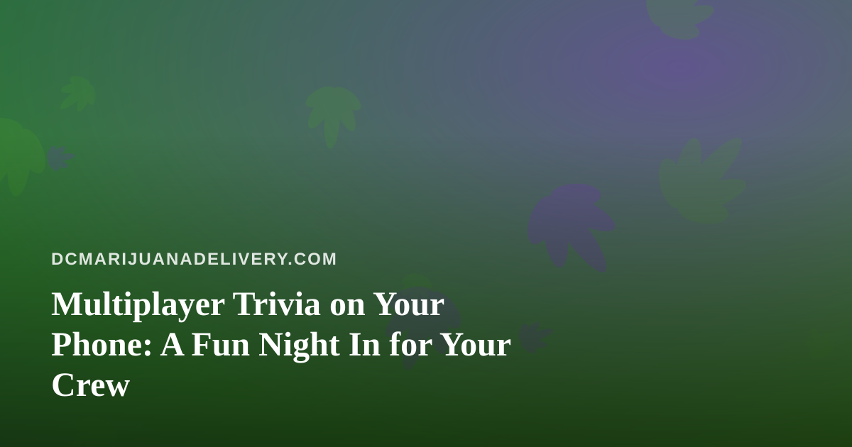 Multiplayer Trivia on Your Phone: A Fun Night In for Your Crew