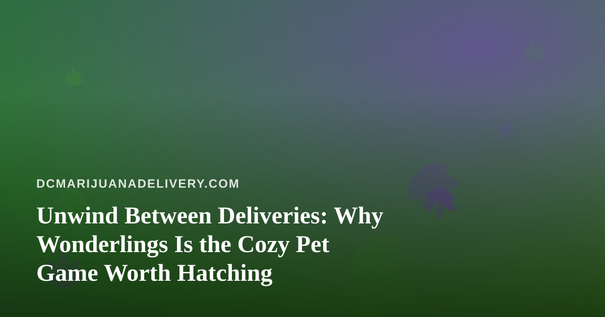 Unwind Between Deliveries: Why Wonderlings Is the Cozy Pet Game Worth Hatching